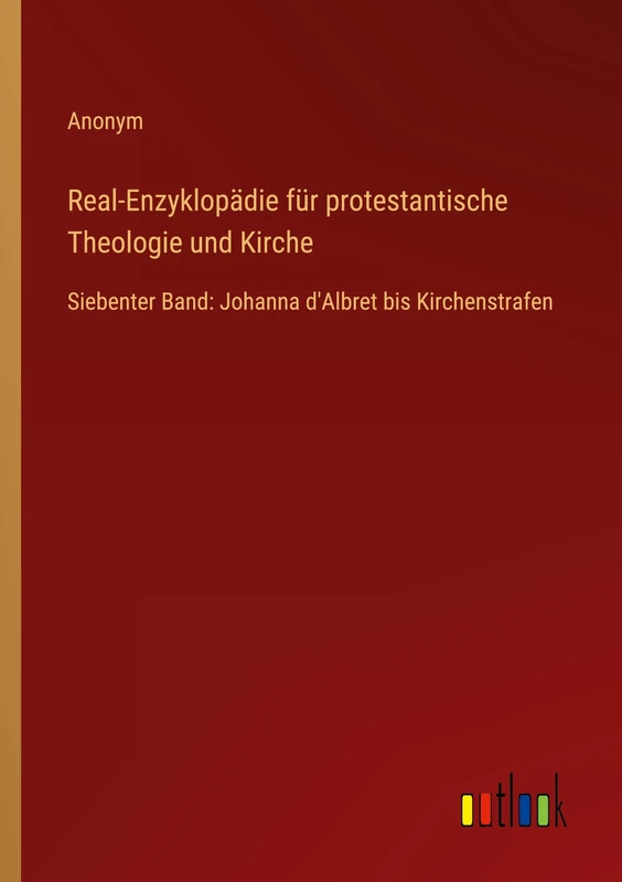 Real-Enzyklopädie für protestantische Theologie und Kirche: Siebenter Band: Johanna d'Albret bis Kirchenstrafen - Image 1