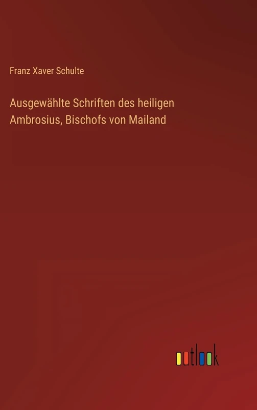 Ausgewählte Schriften des heiligen Ambrosius, Bischofs von Mailand