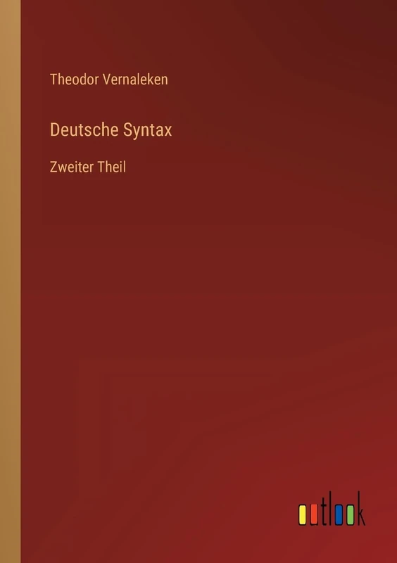 Deutsche Syntax: Zweiter Theil