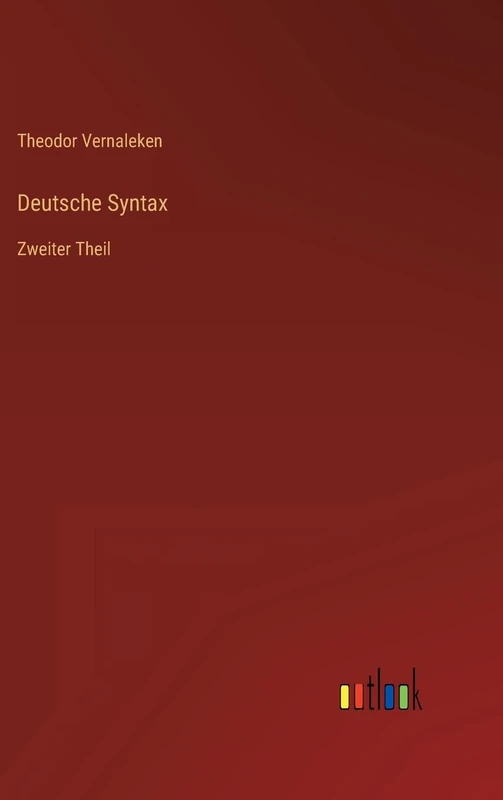 Deutsche Syntax: Zweiter Theil
