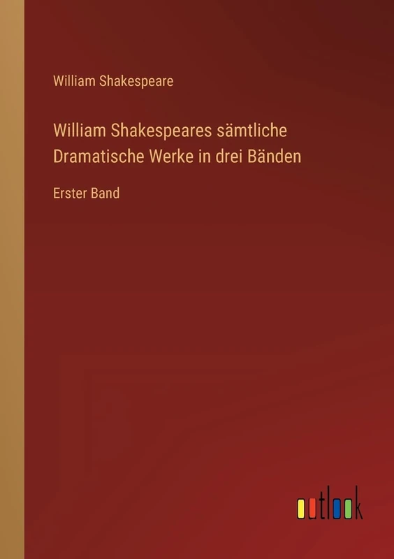 William Shakespeares sämtliche Dramatische Werke in drei Bänden: Erster Band - Image 1