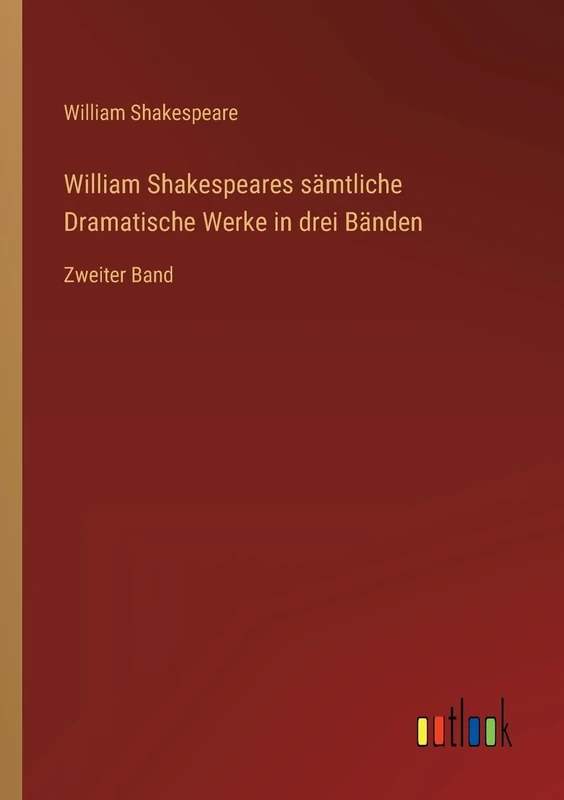 William Shakespeares sämtliche Dramatische Werke in drei Bänden: Zweiter Band