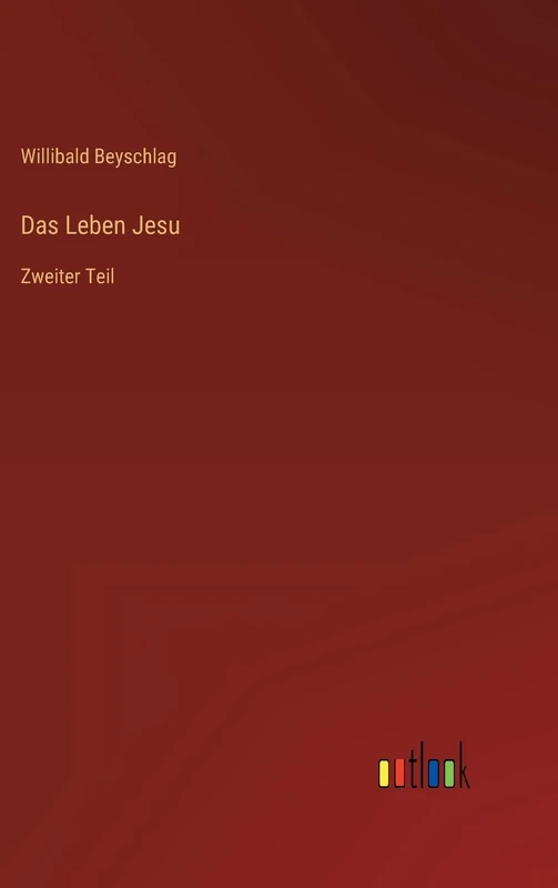 Das Leben Jesu: Zweiter Teil