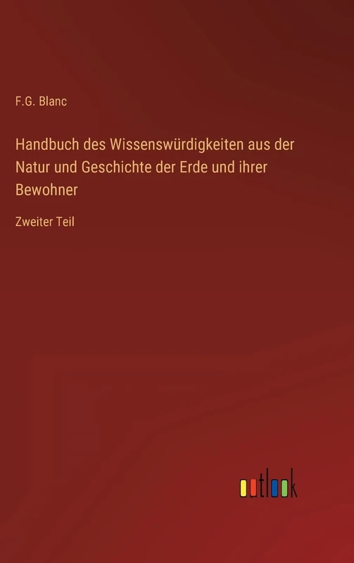 Handbuch des Wissenswürdigkeiten aus der Natur und Geschichte der Erde und ihrer Bewohner: Zweiter Teil