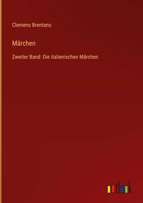Märchen: Zweiter Band: Die italienischen Märchen