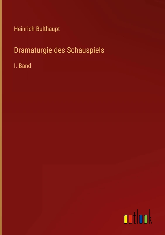 Dramaturgie des Schauspiels: I. Band