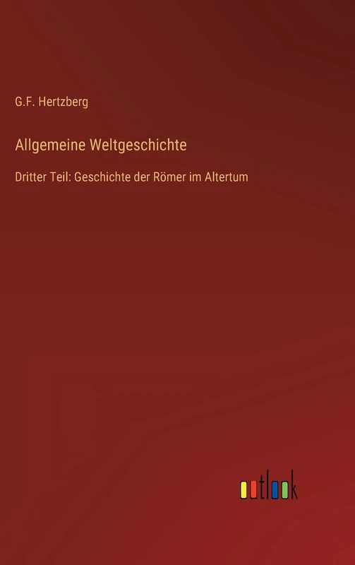 Allgemeine Weltgeschichte: Dritter Teil: Geschichte der Römer im Altertum