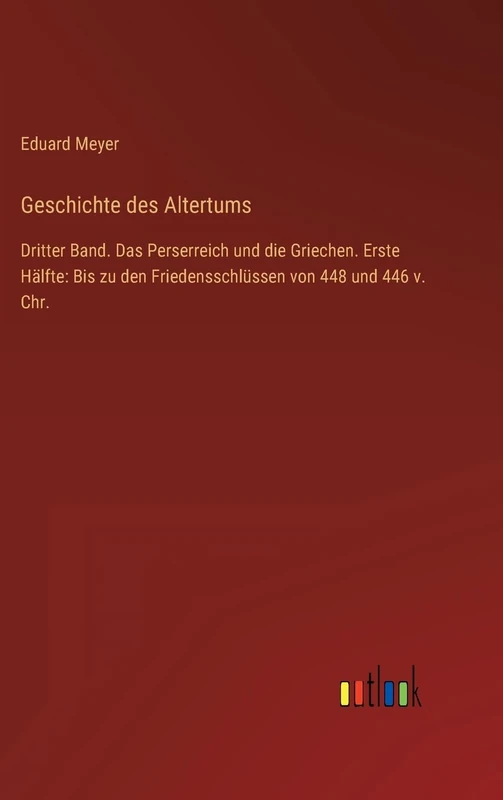 Geschichte des Altertums: Dritter Band. Das Perserreich und die Griechen. Erste Hälfte: Bis zu den Friedensschlüssen von 448 und 446 v. Chr. - Image 1