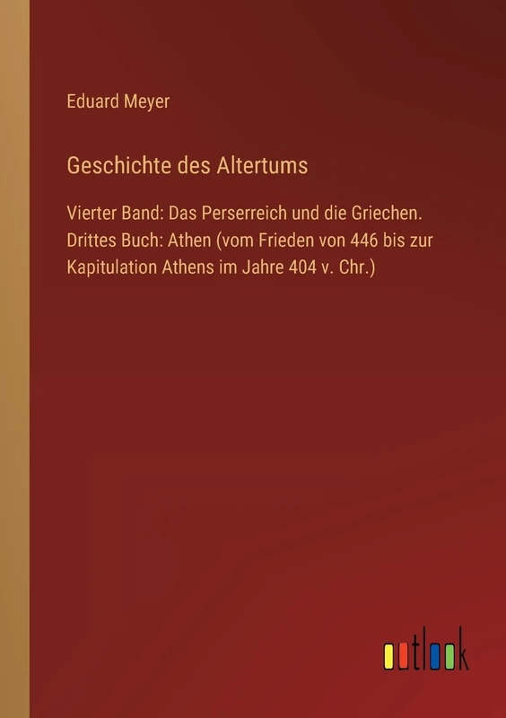 Geschichte des Altertums: Vierter Band: Das Perserreich und die Griechen. Drittes Buch: Athen (vom Frieden von 446 bis zur Kapitulation Athens im Jahre 404 v. Chr.) - Image 1