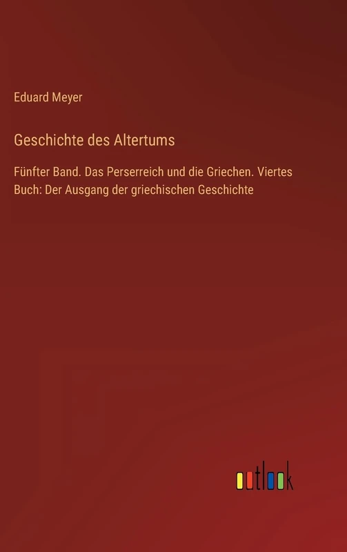 Geschichte des Altertums: Fünfter Band. Das Perserreich und die Griechen. Viertes Buch: Der Ausgang der griechischen Geschichte - Image 1