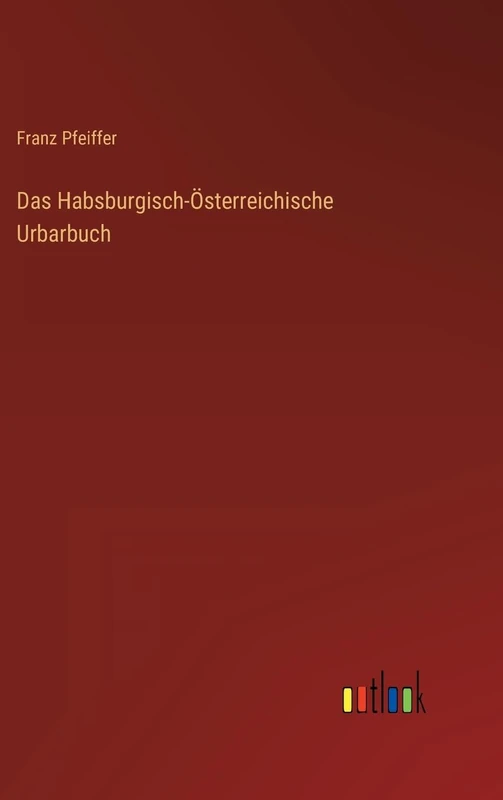 Das Habsburgisch-Österreichische Urbarbuch