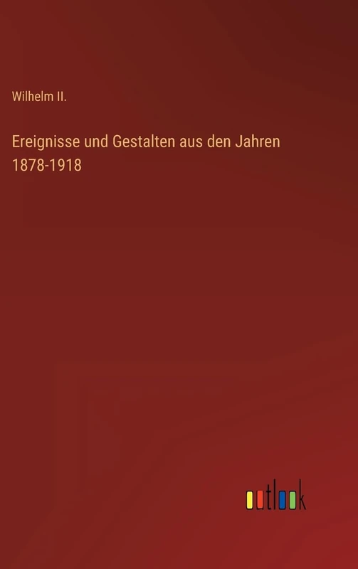 Ereignisse und Gestalten aus den Jahren 1878-1918