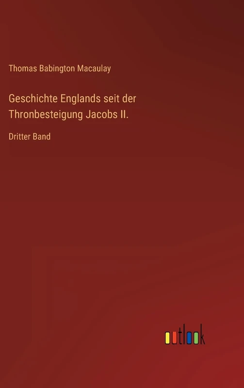 Geschichte Englands seit der Thronbesteigung Jacobs II.: Dritter Band