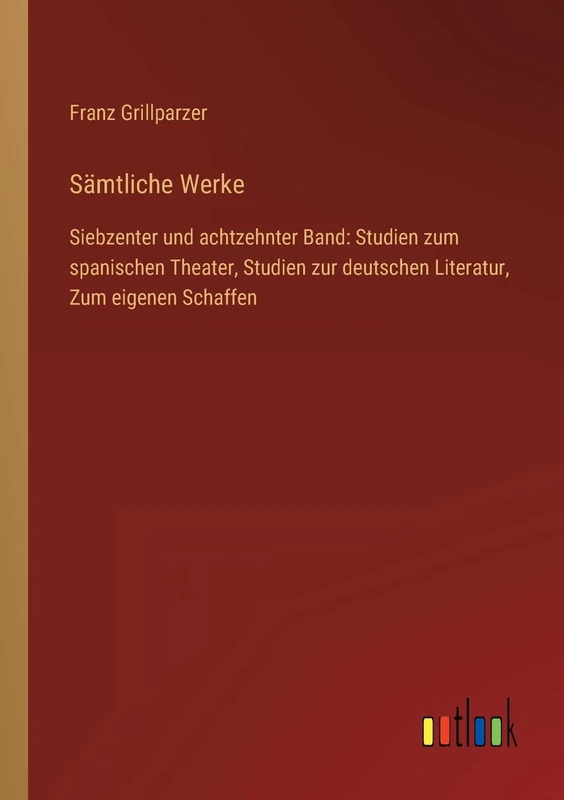 Sämtliche Werke: Siebzenter und achtzehnter Band: Studien zum spanischen Theater, Studien zur deutschen Literatur, Zum eigenen Schaffen - Image 1