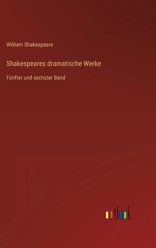 Shakespeares dramatische Werke: Fünfter und sechster Band