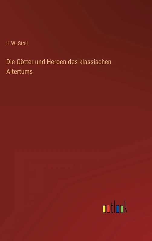 Die Götter und Heroen des klassischen Altertums
