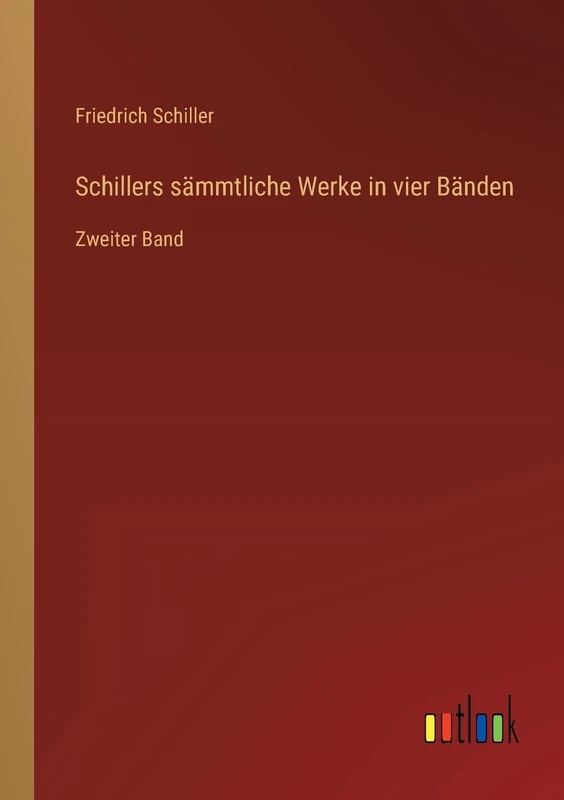 Schillers sämmtliche Werke in vier Bänden: Zweiter Band