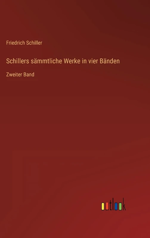 Schillers sämmtliche Werke in vier Bänden: Zweiter Band