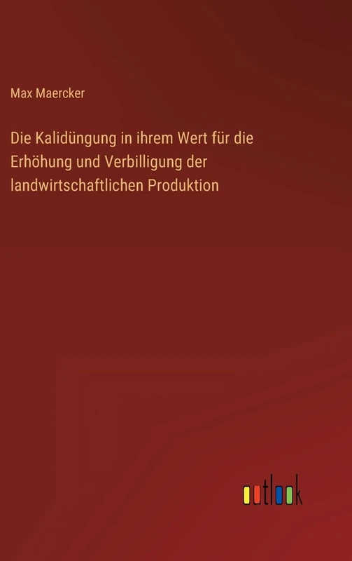 Die Kalidüngung in ihrem Wert für die Erhöhung und Verbilligung der landwirtschaftlichen Produktion