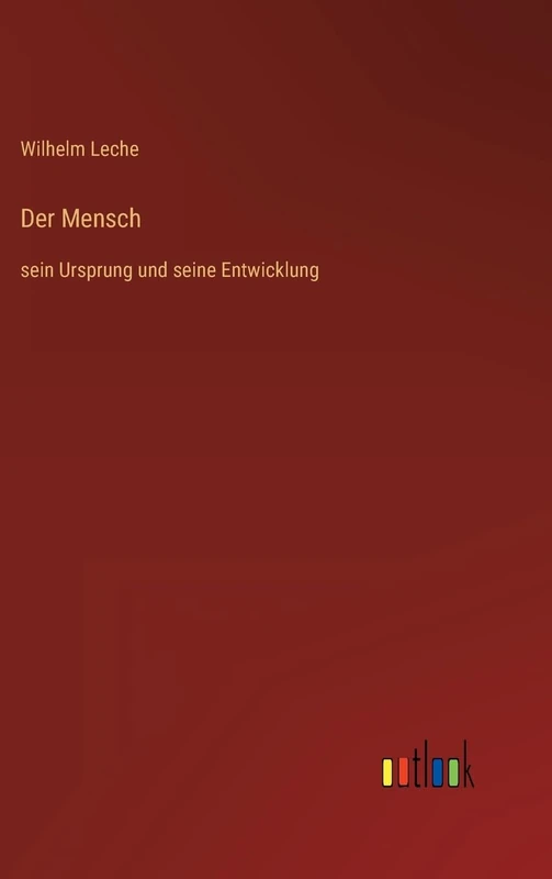 Der Mensch: sein Ursprung und seine Entwicklung