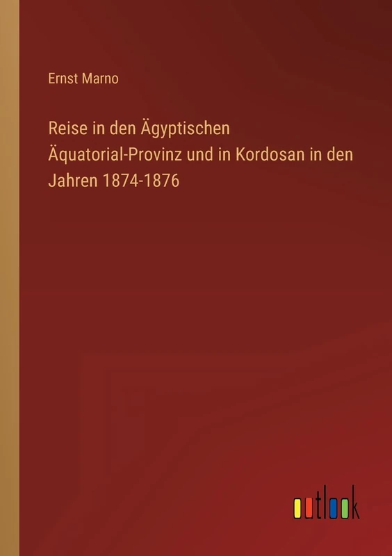 Reise in den Ägyptischen Äquatorial-Provinz und in Kordosan in den Jahren 1874-1876