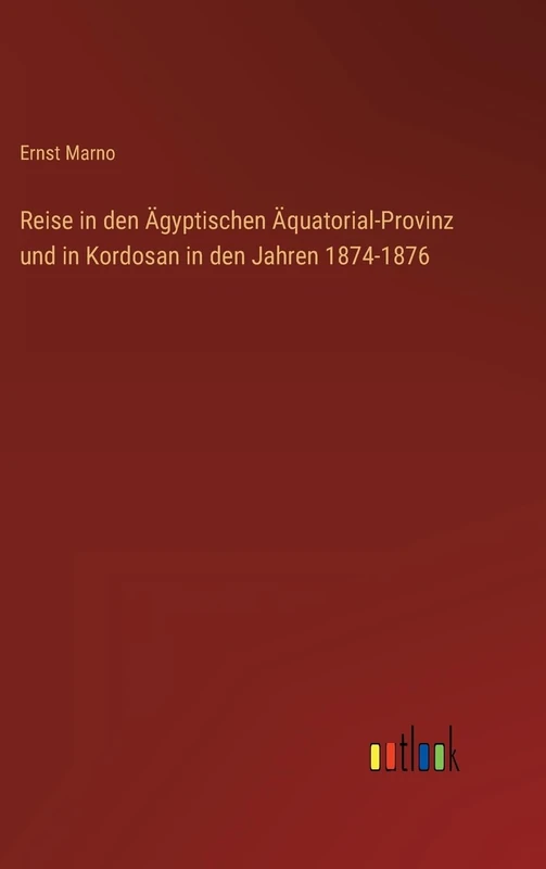 Reise in den Ägyptischen Äquatorial-Provinz und in Kordosan in den Jahren 1874-1876