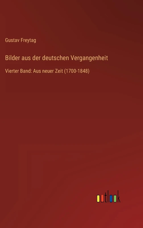 Bilder aus der deutschen Vergangenheit: Vierter Band: Aus neuer Zeit (1700-1848) - Image 1