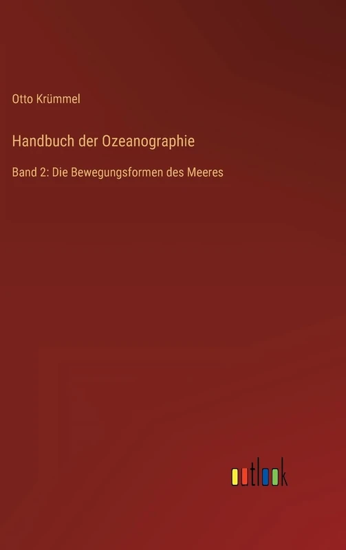 Handbuch der Ozeanographie: Band 2: Die Bewegungsformen des Meeres