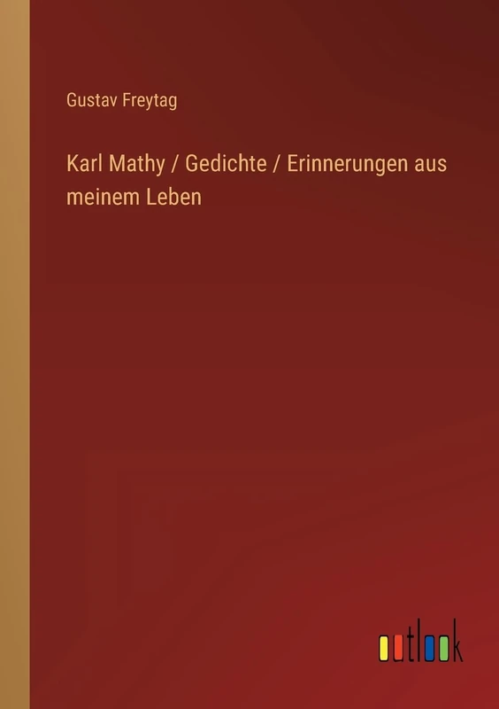 Karl Mathy / Gedichte / Erinnerungen aus meinem Leben
