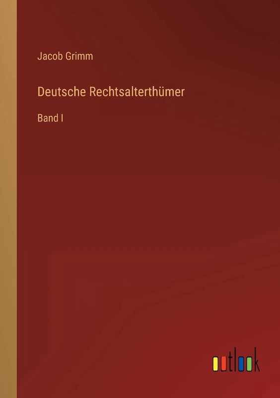 Deutsche Rechtsalterthümer: Band I