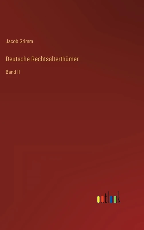 Deutsche Rechtsalterthümer: Band II