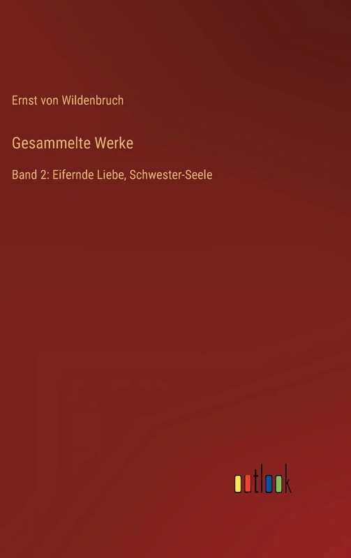 Gesammelte Werke: Band 2: Eifernde Liebe, Schwester-Seele - Image 1