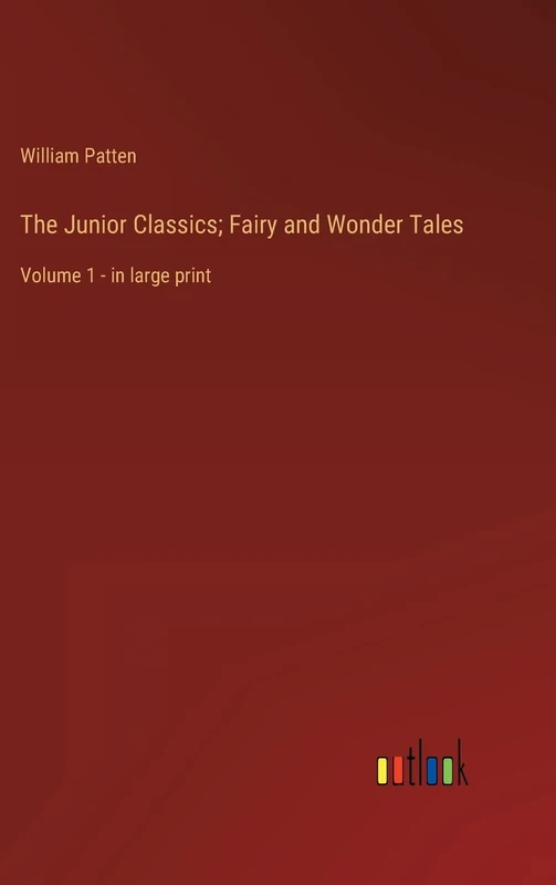 The Junior Classics; Fairy and Wonder Tales: Volume 1 - in large print