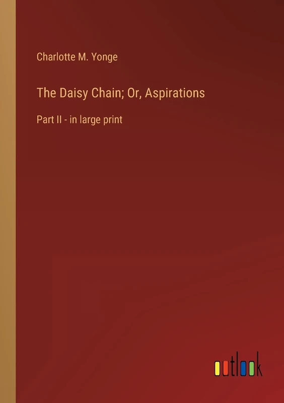 The Daisy Chain; Or, Aspirations: Part II - in large print