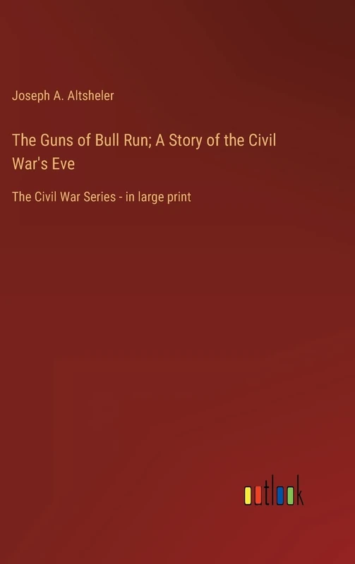 The Guns of Bull Run; A Story of the Civil War's Eve: The Civil War Series - in large print