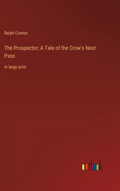 The Prospector; A Tale of the Crow's Nest Pass: in large print