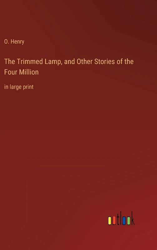 The Trimmed Lamp, and Other Stories of the Four Million: in large print