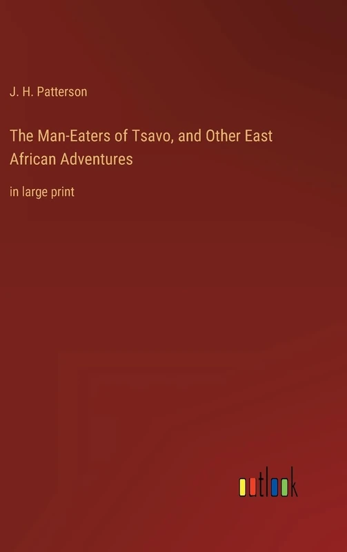 The Man-Eaters of Tsavo, and Other East African Adventures: in large print