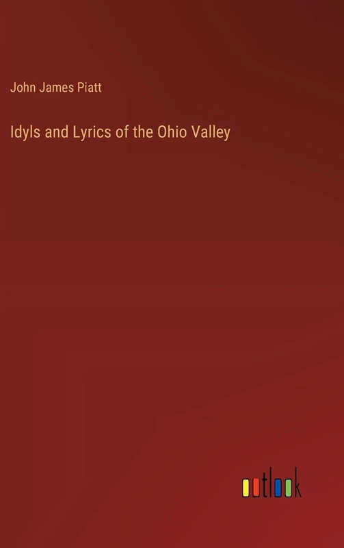 Idyls and Lyrics of the Ohio Valley