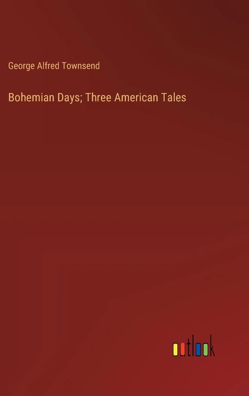 Bohemian Days; Three American Tales - Image 1