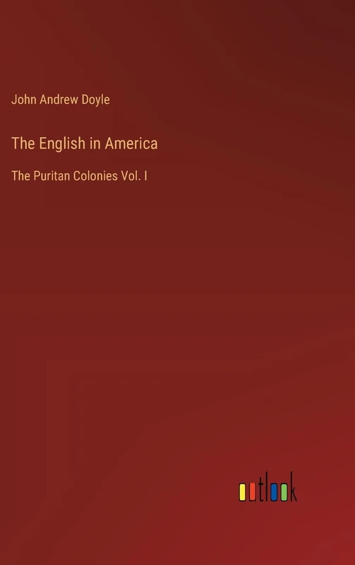 The English in America: The Puritan Colonies Vol. I - Image 1