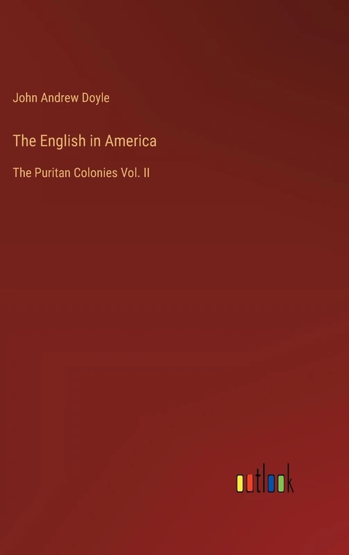 The English in America: The Puritan Colonies Vol. II