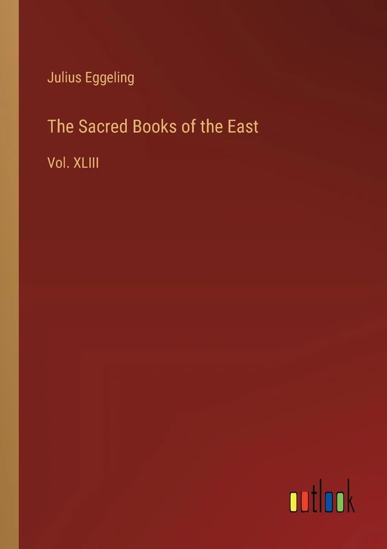 The Sacred Books of the East: Vol. XLIII