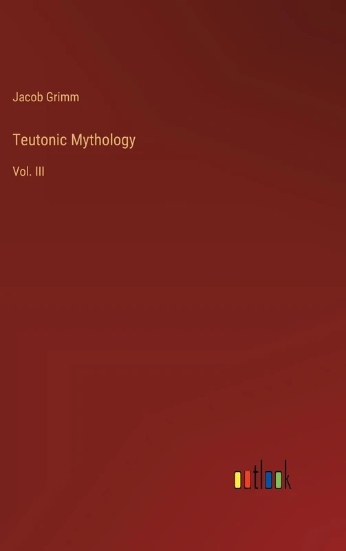 Teutonic Mythology: Vol. III