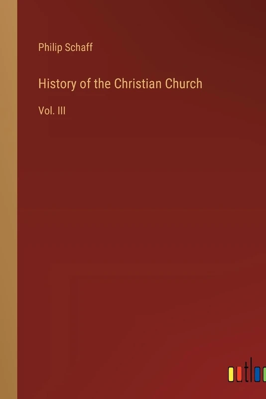 History of the Christian Church: Vol. III