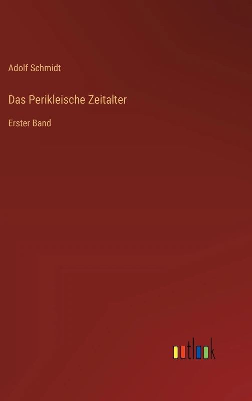 Das Perikleische Zeitalter: Erster Band