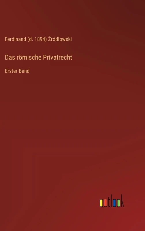 Das römische Privatrecht: Erster Band
