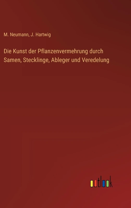 Die Kunst der Pflanzenvermehrung durch Samen, Stecklinge, Ableger und Veredelung