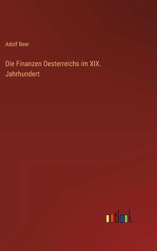 Die Finanzen Oesterreichs im XIX. Jahrhundert