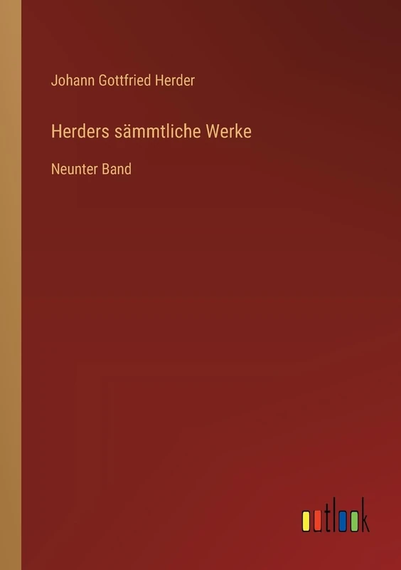 Herders sämmtliche Werke: Neunter Band